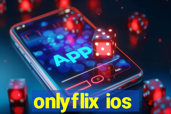 onlyflix ios